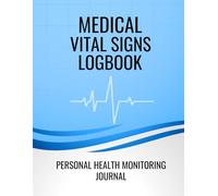 Medical Vital Signs Logbook: Personal health monitoring journal to Record BP, Pulse, Temperature, Oxygen Levels & Blood Sugar at Home. (Volume 1)