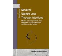 Medical Weight Loss Through Injections: Modern active ingredients, new therapeutic approaches and a revolution on the horizon