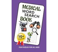 Medical Word Search Book: 70+ Puzzles about Medical Mysteries, Medicine of Tomorrow, Gross Anatomy, and More | 6x9 inches, 105 pages | Reader-Friendly ... for Vacations, Holidays and Relaxing Times