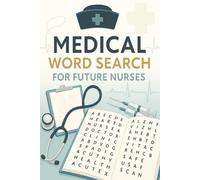 Medical Word Search For Future Nurses: Fun and Educational Puzzles to Boost Medical Terminology, Anatomy Knowledge, and Nursing Skills