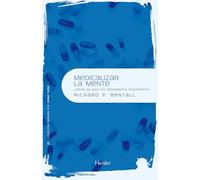 Medicalizar la mente: ¿Sirven de algo los tratamientos psiquátricos? (Psicopatología y Psicoterapia de las Psicosis)