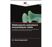 Médicaments activateurs enzymatiques ciblés: pour favoriser l'absorption des cellules cancéreuses par les cellules fonctionnelles environnantes