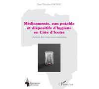 Médicaments, eau potable et dispositifs d’hygiène en Côte d’Ivoire: Gestion des crises socio-sanitaires (Emergences Africaines)