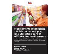 Médicaments intelligents : Guide du patient pour une utilisation sûre et efficace des médicaments: Donner aux patients les moyens d'acquérir des ... de meilleurs résultats en matière de santé