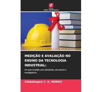Medição E Avaliação No Ensino Da Tecnologia Industrial: Um guia completo para estudantes, educadores e investigadores