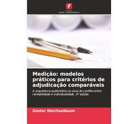 Medição: modelos práticos para critérios de adjudicação comparáveis: A arquitetura publicitária na zona de conflito entre rentabilidade e individualidade. 2ª edição