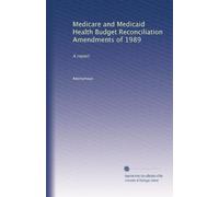 Medicare and Medicaid Health Budget Reconciliation Amendments of 1989: A report