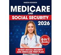 Medicare and Social Security: Maximize Your Retirement Benefits and Secure Affordable Healthcare | Proven Strategies to Build Wealth and Make Smarter Choices for Your Future