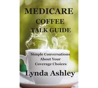 Medicare Coffee Talk Guide: Simple Conversations About Your Coverage Choices