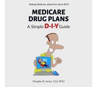 Medicare Drug Plans: A Simple D-I-Y Guide