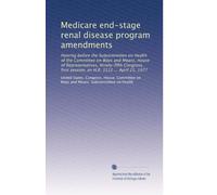 Medicare end-stage renal disease program amendments: Hearing before the Subcommittee on Health of the Committee on Ways and Means, House of ... session, on H.R. 3112 ... April 25, 1977