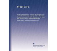 Medicare: excessive payments support the proliferation of costly technology : report to the Chairman, Subcommittee on Health, Committee on Ways and Means, House of Representatives