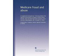 Medicare fraud and abuse: A neglected emergency? : hearing before the Special Committee on Aging, United States Senate, One Hundred Second Congress, first session, Washington, DC, October 2, 1991