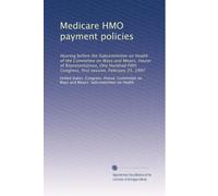 Medicare HMO payment policies: Hearing before the Subcommittee on Health of the Committee on Ways and Means, House of Representatives, One Hundred Fifth Congress, first session, February 25, 1997