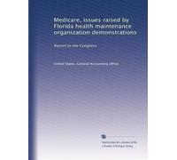 Medicare, issues raised by Florida health maintenance organization demonstrations: Report to the Congress
