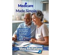 Medicare Made Simple: Your Beginner’s Guide to 2025-2026 Plans, Enrollment, and Avoiding Costly Mistakes for First-Time Enrollees Ages 60-70