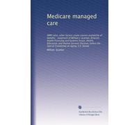 Medicare managed care: HMO rates, other factors create uneven availability of benefits : statement of William J. Scanlon, Director, Health Financing ... the Special Committee on Aging, U.S. Senate