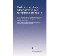 Medicare-Medicaid administrative and reimbursement reform: Hearings before the Subcommittee on Health of the Committee on Finance, United States ... Congress, second session, on S. 3205