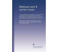 Medicare part B carrier issues: Hearing before the Subcommittee on Health and the Environment of the Committee on Energy and Commerce, House of ... First Congress, second session, March 5, 1990