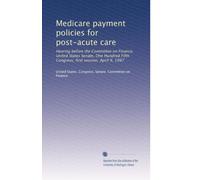 Medicare payment policies for post-acute care: Hearing before the Committee on Finance, United States Senate, One Hundred Fifth Congress, first session, April 9, 1997