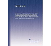 Medicare: Preliminary strategies for assessing quality of care : briefing report to the Chairman, Subcommittee on Health, Committee on Ways and Means, House of Representatives