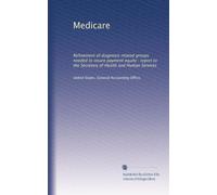 Medicare: Refinement of diagnosis related groups needed to insure payment equity : report to the Secretary of Health and Human Services