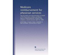 Medicare reimbursement for physician services: Hearing before the Subcommittee on Health of the Committee on Ways and Means, House of Representatives, ... Congress, second session, April 14, 1986
