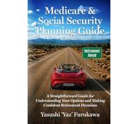 Medicare & Social Security Planning Guide: A Straightforward Guide for Understanding Your Options and Making Confident Retirement Decisions