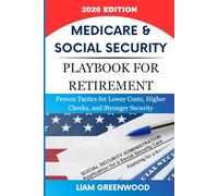 Medicare & Social Security Playbook For Retirement: Proven Tactics for Lower Costs, Higher Checks, and Stronger Security