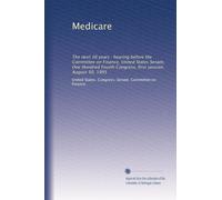 Medicare: The next 30 years : hearing before the Committee on Finance, United States Senate, One Hundred Fourth Congress, first session, August 30, 1995