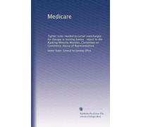 Medicare: Tighter rules needed to curtail overcharges for therapy in nursing homes : report to the Ranking Minority Member, Committee on Commerce, House of Representatives