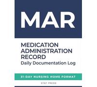 Medication Administration Record (MAR) Book - 31-Day Nursing Home Format: Professional Daily Medication Log for Skilled Nursing, Assisted Living & ... & Allergy Alerts | Audit-Ready Design