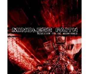 Medication for the Misinformed by Mindless Faith (2009-01-01)