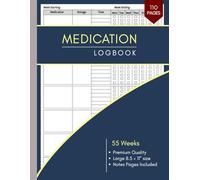 Medication Log Book: 55-Week Medication Sheets | Monday to Sunday Chart to Record Daily Pills, Dosages, Drugs, and Notes | Easy-to-Use Tracker Journal for Adults, Seniors, Patients & Caregivers | Large 8.5″ × 11″ Size