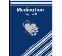Medication Log Book: Administration Log Sheet | Daily Intake Log | Medicine Tracker Journal | Personal Medication Record Book