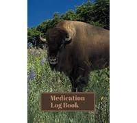 Medication Log Book: Buffalo Charming Book Cover, Large Print, And 52 Weeks Of Log Pages With Separate Notes Pages Across From Each Log Page Make This ... And To Journal (Black And White Edition)
