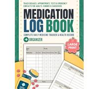 Medication Log Book - Complete Daily Medicine Tracker & Health Record Organizer: Track Dosages, Appointments, Tests & Emergency Contacts for Adults, Seniors & Caregivers
