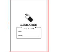 Medication Log Book: Daily Pill Tracker & Health Organizer - Medication Reminder Journal for Prescriptions, Vitamins & Supplements: Never Miss a Dose ... to Track Medications, Dosages & Side Effects