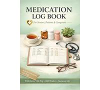 Medication Log Book: Daily & Weekly Pill Tracker with Doctor Visit Prep, Side Effects Log, Refill Reminder & Emergency Info Page | Undated Large Print Organizer for Seniors, Patients & Caregivers
