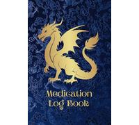 Medication Log Book: Dragon Graphics Every Page, Large Print, Dragons Attractive Book Cover, And 52 Weeks Of Log Pages With Notes Page Across From ... And To Journal (Black And White Edition)