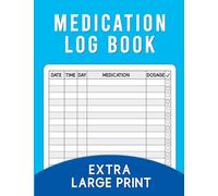 Medication Log Book Extra Large Print: Helps To Keep Track of Medicine Taken and the Dosage - Blue Cover