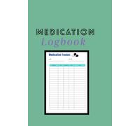 Medication log book : for daily pill and health tracking 120-pages 6x9 in.: For personal health records Track medication, doses, frequency, timing, and notes in one convenient log