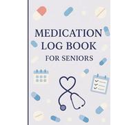 Medication Log Book for Seniors: Daily Pill Tracker with Notes, Personal Medical Info, and Easy-to-Use Medication Chart for Elderly Health Management | 6x9 Paperback Journal for Caregivers & Adults