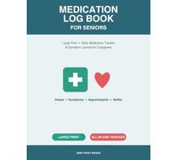 Medication Log Book for Seniors: Large Print Daily Medication Tracker & Symptom Journal for Caregivers | Record Doses, Side Effects, Appointments & Refills | 120 Pages