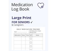 Medication Log Book for Seniors - Large Print Daily Tracker 120 Days: Track Up to 7 Medications with Dose, Time & Notes - Easy-to-Use Layout for Seniors & Caregivers (Simple Health Tracker Series)