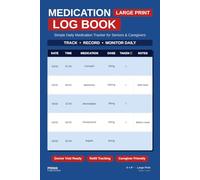 Medication Log Book for Seniors: Simple Daily Medication Tracker for Seniors and Caregivers - Large Print, 14 Weeks, 120 Pages with Weekly Summaries and Side Effect Log