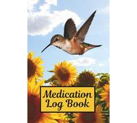 Medication Log Book: Hummingbirds On All Pages, Good Bird Book Cover, Large Print, And 104 Weeks Of Log Pages Make This A Great Way To Track Daily Medicines (Color Edition)
