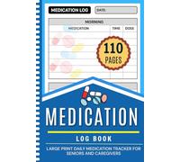 Medication Log Book: Large Print Daily Medication Tracker for Seniors and Caregivers ( 115 Pages "6x9" Inches )