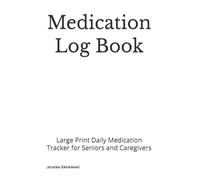 Medication Log Book: Large Print Daily Medication Tracker for Seniors and Caregivers