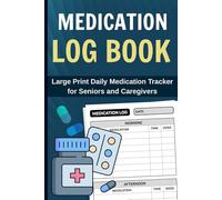 Medication Log Book: Large Print Daily Medication Tracker for Seniors and Caregivers| 6X9 Inch